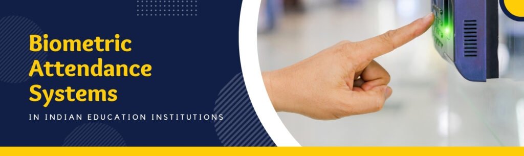 Challenges and Solutions for Biometric Attendance Systems in Indian Education Institutions 2 Biometric Attendance Systems in Indian Education Institutions - Metaguard